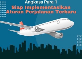 Angkasa Pura I Siap Implementasikan Aturan Perjalanan Udara Terbaru